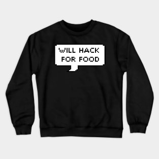 Will Hack For Food Crewneck Sweatshirt